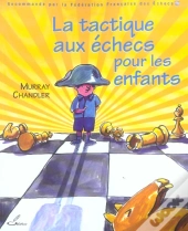 La Tactique Aux Echecs Pour Les Enfants - Recommande Par La Federation Francaise Des Echecs (Ffe)