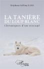 La Tanière Du Loup Blanc : Chroniques D'Un Rescapé - Preview
