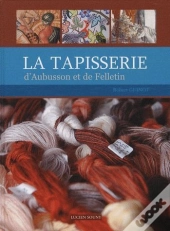 La Tapisserie D'Aubusson Et De Felletin