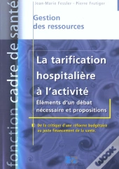 La Tarification Hospitaliere A L'Activite ; Elements D'Un Debat Necessaire