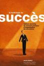 La Technique Du Succès ; Édition Enrichie Du Manuel Pratique D'Organisation De Soi-Même - Preview