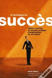 Capa do artigo La Technique Du Succès ; Édition Enrichie Du Manuel Pratique D