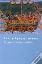 La Technologie Gréco-Romaine : Transmission, Restitution Et Médiation