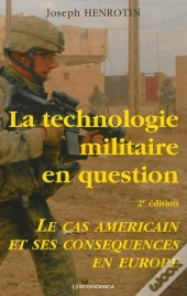 La Technologie Militaire En Question ; Le Cas Américain Et Ses Conséquences En Europe (2e Édition)