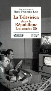 La Télévision Dans La République ; Les Années 50