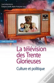 Capa do artigo La Télévision Des Trente Glorieuses ; Culture Et Politique