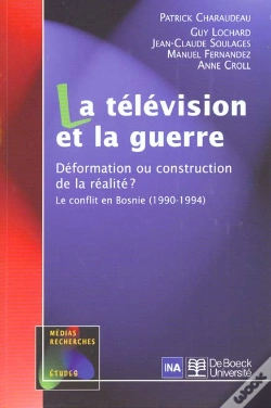 Capa do artigo La Television Et La Guerre ; Deformation Ou Construction De La Realite ; L'Ex-Yougoslavie 1990-1994