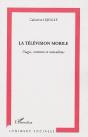 La Télévision Mobile ; Usages, Contenus Et Nomadisme - Preview
