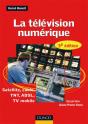 La Télévision Numérique ; Satellite, Câble, Tnt, Adsl, Tv Mobile (5e Édition) - Preview