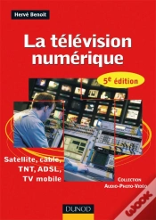 Capa do artigo La Télévision Numérique ; Satellite, Câble, Tnt, Adsl, Tv Mobile (5e Édition)