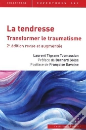 La Tendresse : Transformer Le Traumatisme (2e Édition)