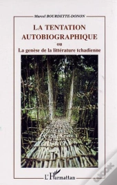 La Tentation Autobiographique Ou La Genese De La Litterature Tchadienne