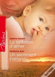 La Tentation D'Aimer ; Un Sentiment Inattendu