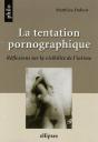 La Tentation Pornographique, Réflexions Sur La Visibilité De L'Intime - Preview