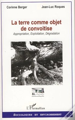 Capa do artigo La Terre Comme Objet De Convoitise ; Appropriation, Exploitation, Dégradation