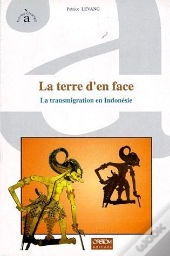 La Terre D'En Face : La Transmigration En Indonesie