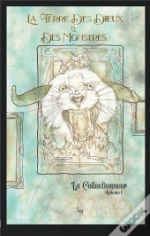 La Terre Des Dieux Et Des Monstres - Le Collectionneur
