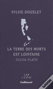 La Terre Des Morts Est Lointaine - Sylvia Plath
