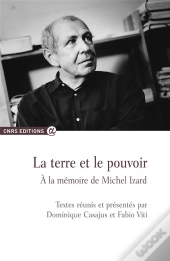 La Terre Et Le Pouvoir ; À La Mémoire De Michel Izard