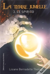 La Terre Jumelle T.3 ; Le Spirito