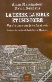 La Terre, La Bible Et L'Histoire ; Vers Le Pays Que Je Te Ferai Voir ; Une Lecture Chretienne