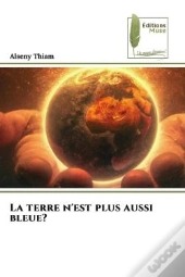 La Terre N'Est Plus Aussi Bleue?