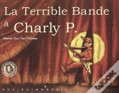 La Terrible Bande A Charly P.