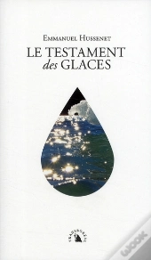 La Testament Des Glaces ; Réflexions D'Un Voyageur Polaire Sur Le Siècle À Venir