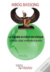 La Théorie Du Droit En Afrique : Concept, Objet, Méthode Et Portée