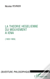 La Theorie Hegelienne Du Mouvement A Iena (1803-1806)