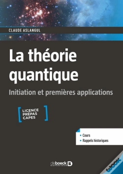 Capa do artigo La Théorie Quantique : Initiation Et Premières Applications ; Licence Prépas Capes