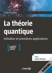 La Théorie Quantique : Initiation Et Premières Applications ; Licence Prépas Capes