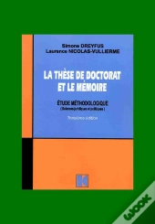 La Thèse De Doctorat Et Le Mémoire ; Étude Méthodologique (3e Édition)