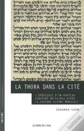 La Thora Dans La Cité ; L'Émergence D'Un Nouveau Judaïsme Religieux Après La Seconde Guerre Mondiale