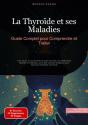 La Thyroïde Et Ses Maladies: Guide Complet Pour Comprendre Et Traiter - Preview
