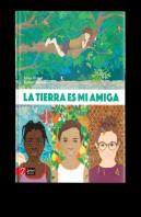 La Tierra Es Mi Amiga