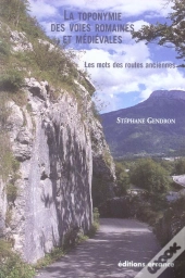 La Toponymie Des Voies Romaines Et Medievales ; Les Mots Des Routes Anciennes