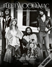 La Totale : Fleetwood Mac : Les 320 Chansons Expliquées