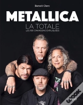 La Totale : Metallica : Les 180 Chansons Expliquées