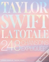 La Totale : Taylor Swift : Les 248 Chansons Expliquées