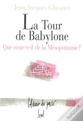 La Tour De Babylone. Que Reste-T-Il De La Mesopotamie?