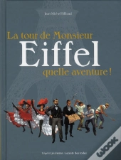La Tour De Monsieur Eiffel ; Quelle Aventure !