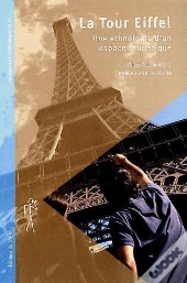 La Tour Eiffel ; Ethnologie D'Un Espace Touristique