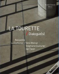 La Tourette / Dialogue(S) : Rencontre Le Corbusier / Vera Molnar / Stephane Couturier / Ian Tyson