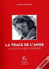 La Trace De L'Ange ; La Vie De Marco Siffredi