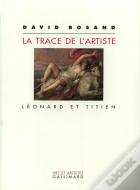 La Trace De L'Artiste : Léonard Et Titien