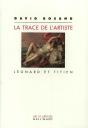 La Trace De L'Artiste : Léonard Et Titien - Preview