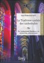 La Tradition Cachée Des Cathédrales ; Du Symbolisme Médiéval À La Réalisation Architecturale - Preview