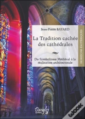 Capa do artigo La Tradition Cachée Des Cathédrales ; Du Symbolisme Médiéval À La Réalisation Architecturale
