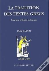 La Tradition Des Textes Grecs ; Pour Une Critique Historique